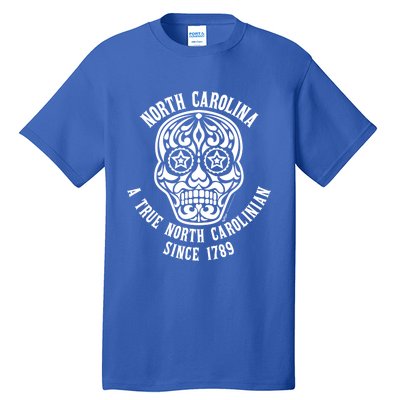 North Carolina A True North Carolinian 4th Of July Skull Funny Gift Tall T-Shirt