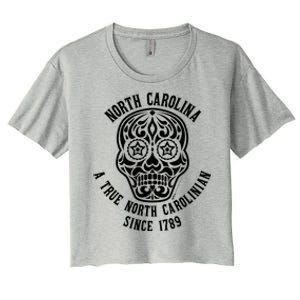 North Carolina A True North Carolinian 4th Of July Skull Funny Gift Women's Crop Top Tee