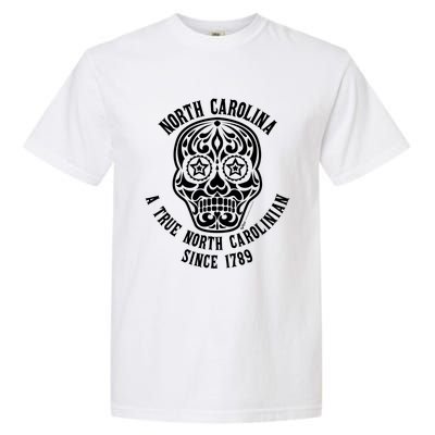 North Carolina A True North Carolinian 4th Of July Skull Funny Gift Garment-Dyed Heavyweight T-Shirt