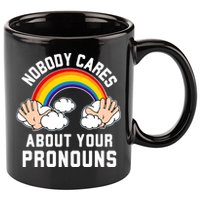 Nobody Cares About Your Pronouns 11oz C Handle Ceramic Mug