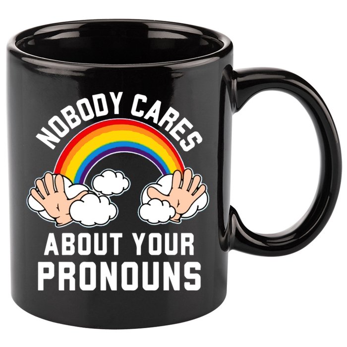 Nobody Cares About Your Pronouns 11oz C Handle Ceramic Mug