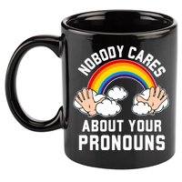 Nobody Cares About Your Pronouns 11oz C Handle Ceramic Mug