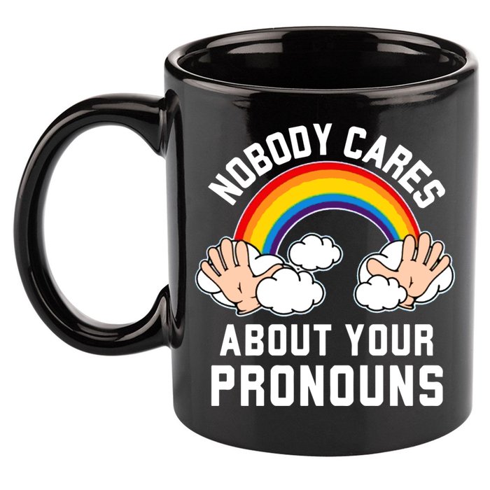 Nobody Cares About Your Pronouns 11oz C Handle Ceramic Mug
