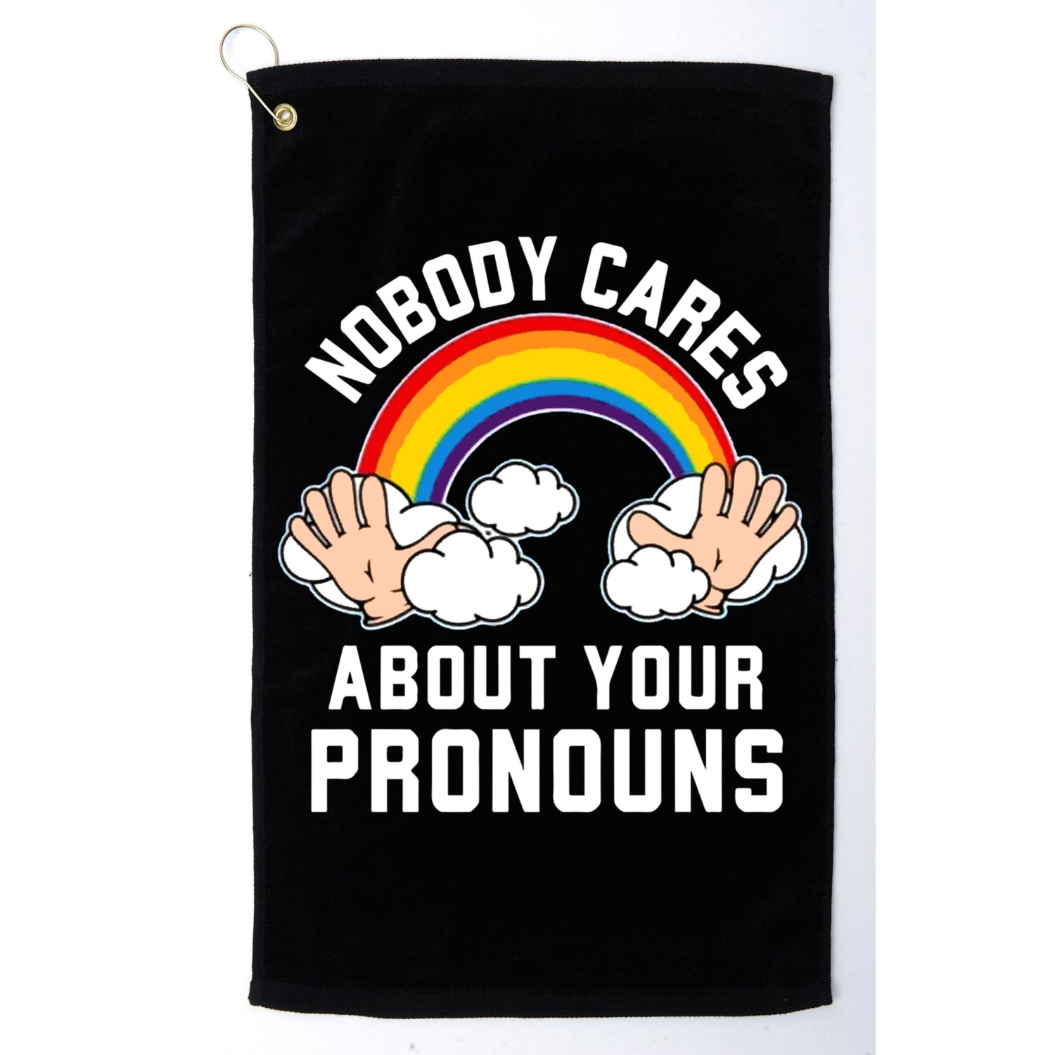 Nobody Cares About Your Pronouns Golf Towel