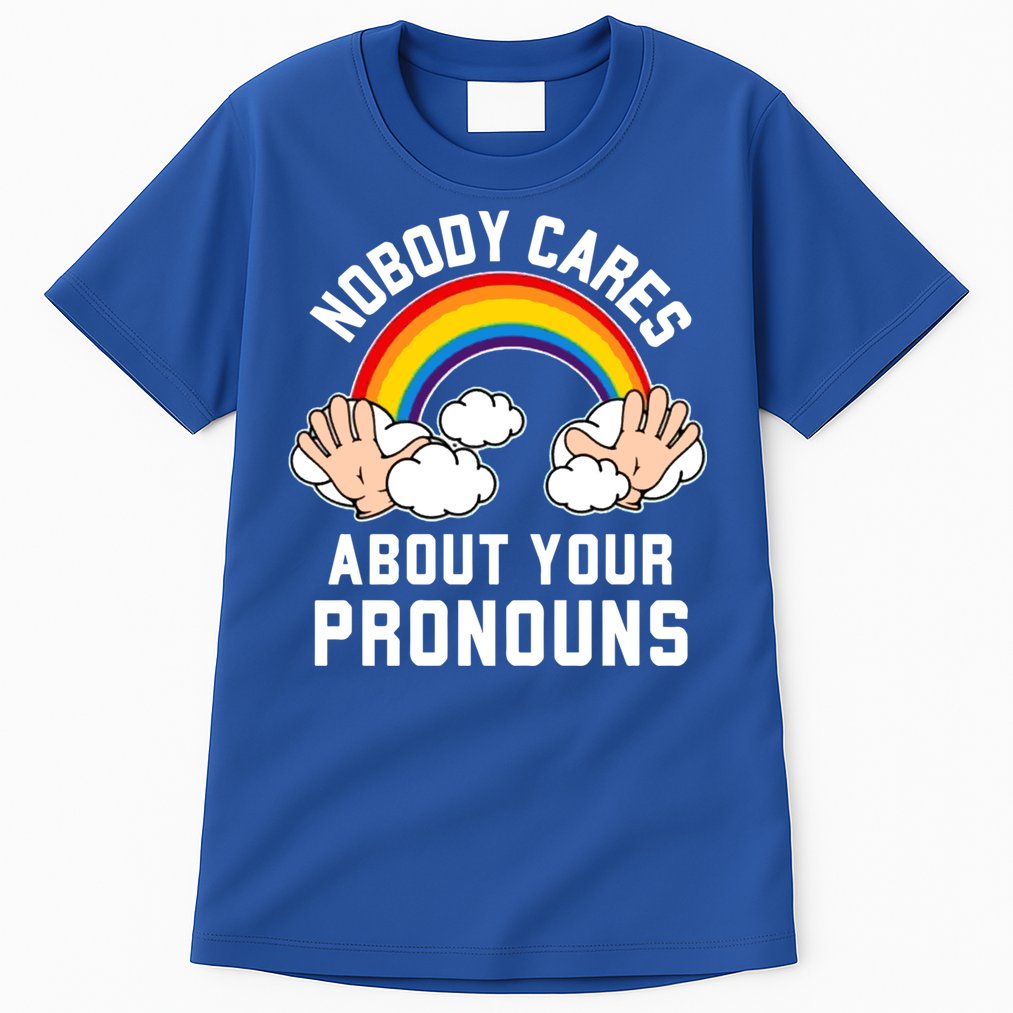 Nobody Cares About Your Pronouns Tall T-Shirt