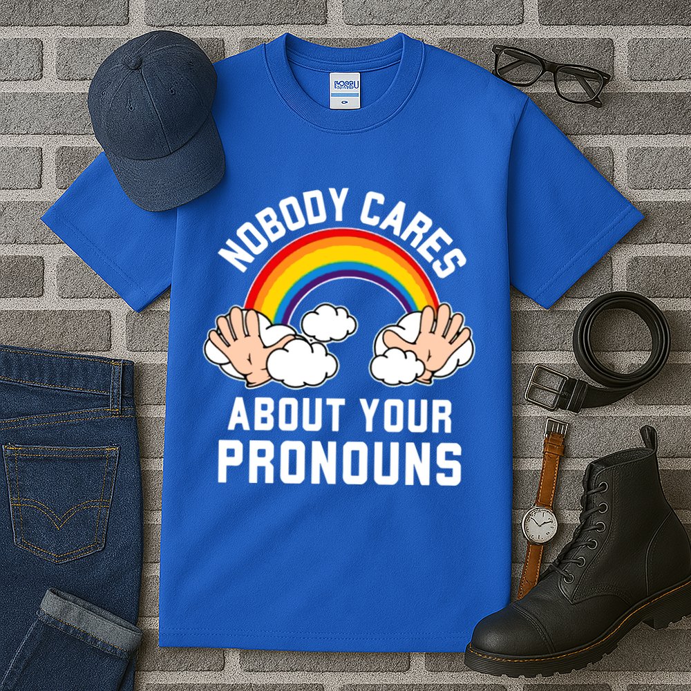 Nobody Cares About Your Pronouns Tall T-Shirt
