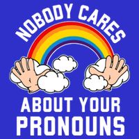 Nobody Cares About Your Pronouns Tall T-Shirt
