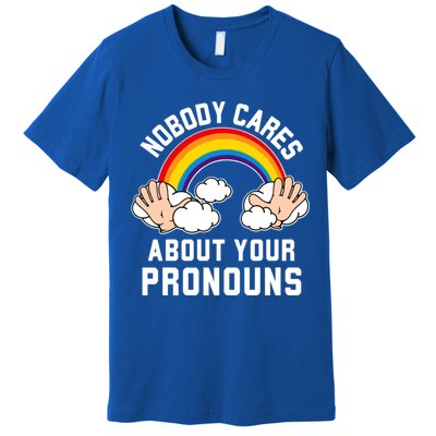 Nobody Cares About Your Pronouns Premium T-Shirt