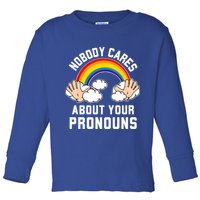 Nobody Cares About Your Pronouns Toddler Long Sleeve Shirt
