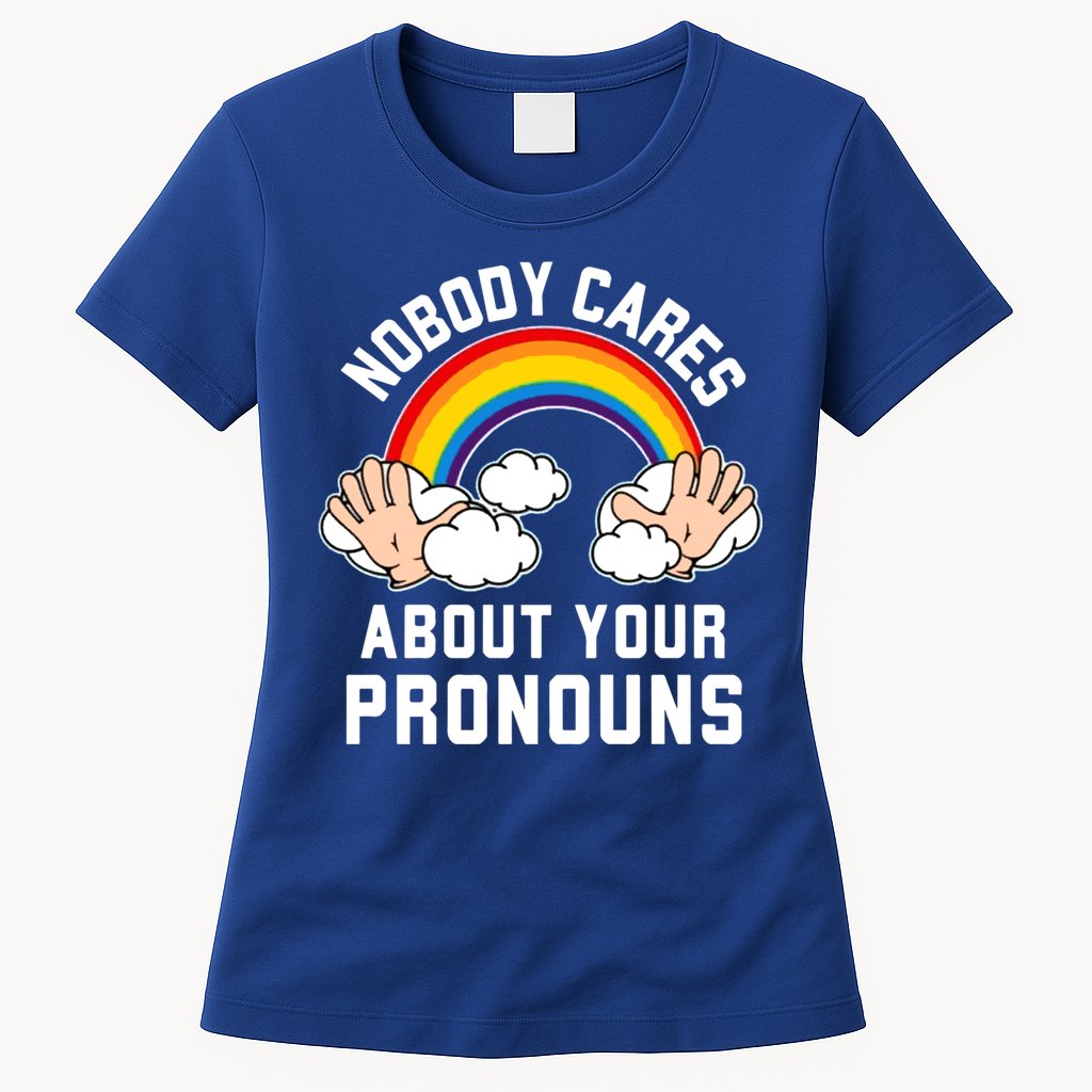 Nobody Cares About Your Pronouns Womens T-Shirt