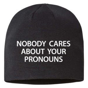 Nobody Cares About Your Pronouns Sustainable Beanie