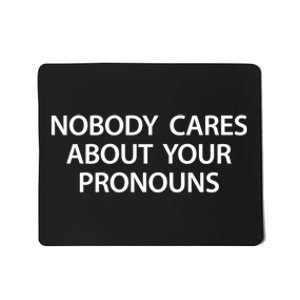 Nobody Cares About Your Pronouns Mousepad