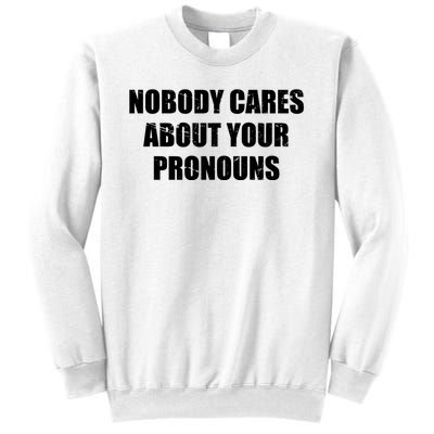 Nobody Cares About Your Pronouns Sweatshirt