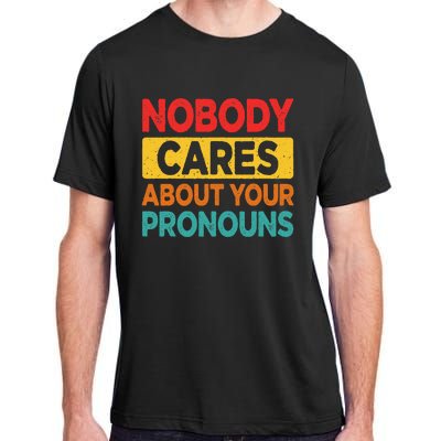 Nobody Cares About Your Pronouns Funny Sarcastic Vintage Adult ChromaSoft Performance T-Shirt