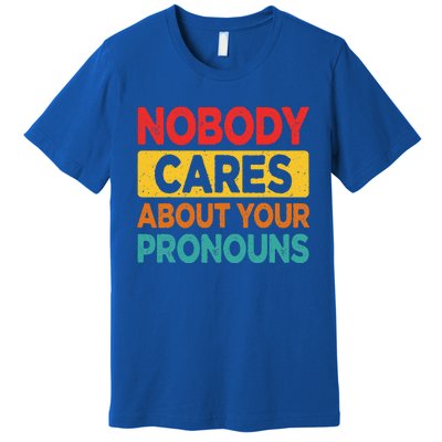 Nobody Cares About Your Pronouns Funny Sarcastic Vintage Premium T-Shirt