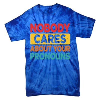 Nobody Cares About Your Pronouns Funny Sarcastic Vintage Tie-Dye T-Shirt