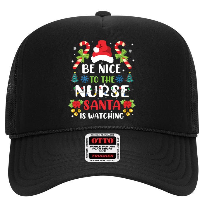 Nurse Christmas Be Nice To The Nurse Santa Is Watching High Crown Mesh Back Trucker Hat