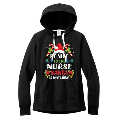 Nurse Christmas Be Nice To The Nurse Santa Is Watching Women's Fleece Hoodie