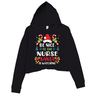 Nurse Christmas Be Nice To The Nurse Santa Is Watching Crop Fleece Hoodie