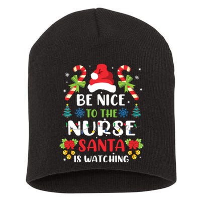 Nurse Christmas Be Nice To The Nurse Santa Is Watching Short Acrylic Beanie