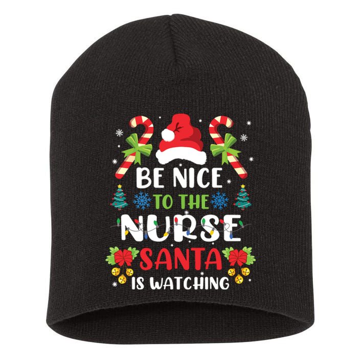 Nurse Christmas Be Nice To The Nurse Santa Is Watching Short Acrylic Beanie