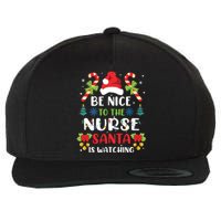 Nurse Christmas Be Nice To The Nurse Santa Is Watching Wool Snapback Cap