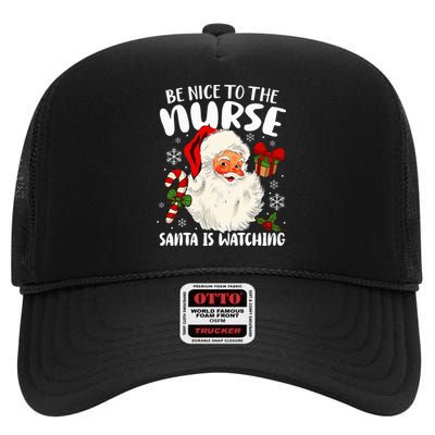 Nurse Christmas Be Nice To The Nurse Santa Is Watching High Crown Mesh Back Trucker Hat