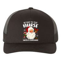 Nurse Christmas Be Nice To The Nurse Santa Is Watching Yupoong Adult 5-Panel Trucker Hat