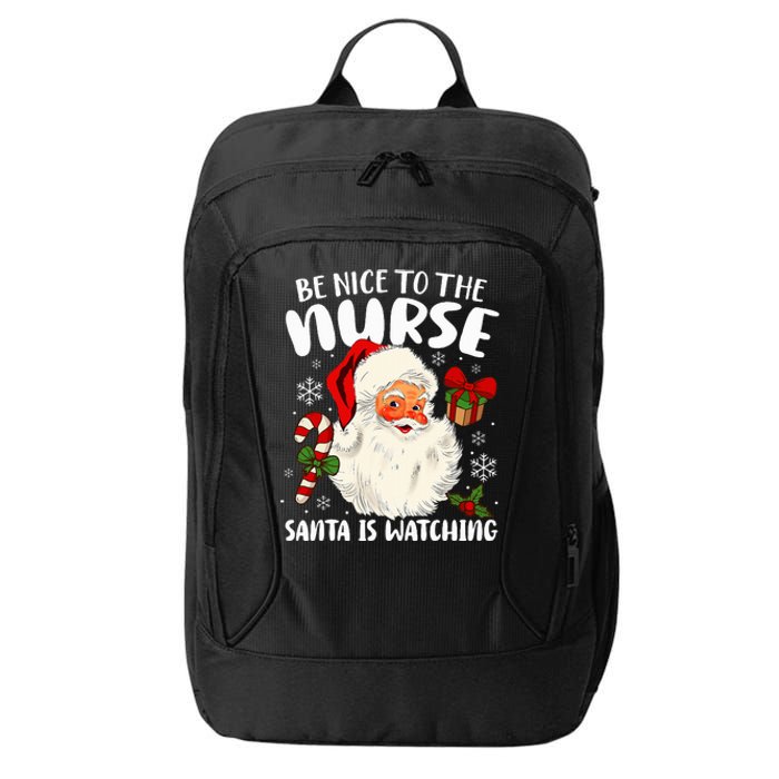 Nurse Christmas Be Nice To The Nurse Santa Is Watching City Backpack