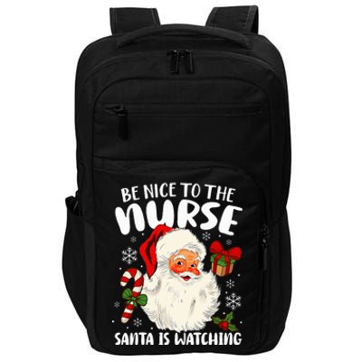 Nurse Christmas Be Nice To The Nurse Santa Is Watching Impact Tech Backpack