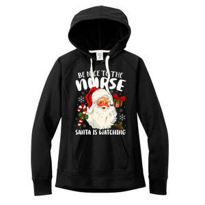 Nurse Christmas Be Nice To The Nurse Santa Is Watching Women's Fleece Hoodie