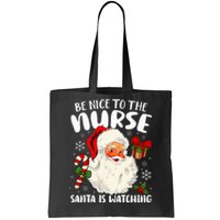 Nurse Christmas Be Nice To The Nurse Santa Is Watching Tote Bag