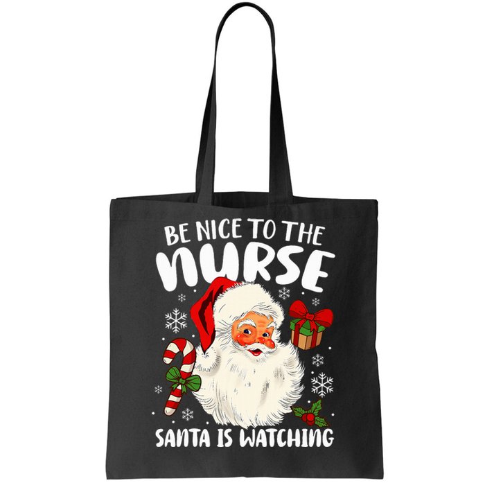 Nurse Christmas Be Nice To The Nurse Santa Is Watching Tote Bag