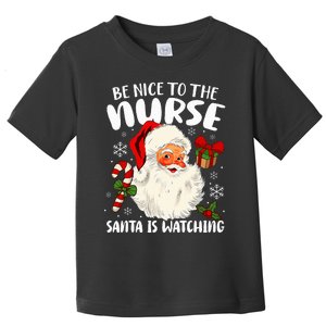 Nurse Christmas Be Nice To The Nurse Santa Is Watching Toddler T-Shirt