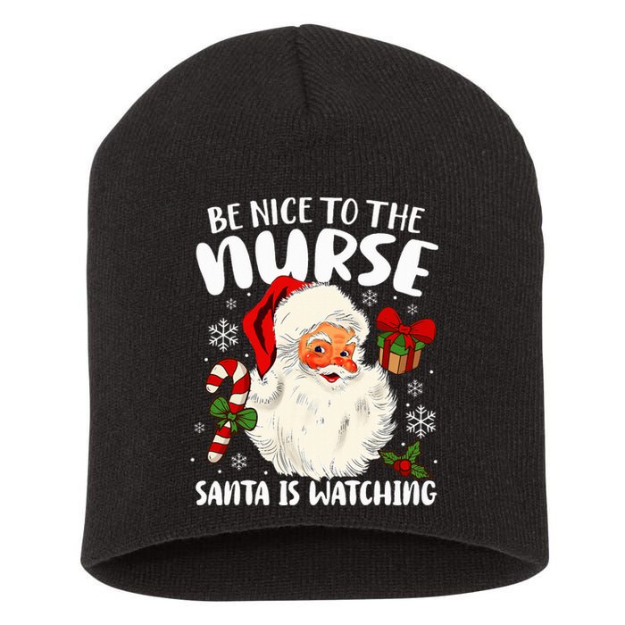 Nurse Christmas Be Nice To The Nurse Santa Is Watching Short Acrylic Beanie