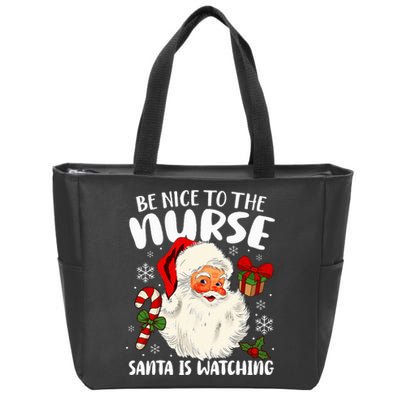 Nurse Christmas Be Nice To The Nurse Santa Is Watching Zip Tote Bag