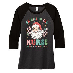 Nurse Christmas Be Nice To The Nurse Santa Is Watching Women's Tri-Blend 3/4-Sleeve Raglan Shirt