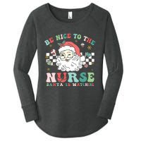 Nurse Christmas Be Nice To The Nurse Santa Is Watching Women's Perfect Tri Tunic Long Sleeve Shirt