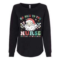 Nurse Christmas Be Nice To The Nurse Santa Is Watching Womens California Wash Sweatshirt