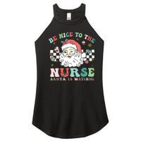 Nurse Christmas Be Nice To The Nurse Santa Is Watching Women's Perfect Tri Rocker Tank