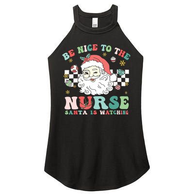 Nurse Christmas Be Nice To The Nurse Santa Is Watching Women's Perfect Tri Rocker Tank