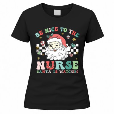 Nurse Christmas Be Nice To The Nurse Santa Is Watching Women's T-Shirt