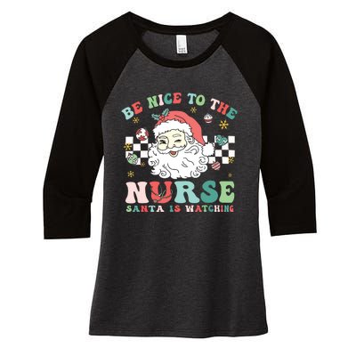 Nurse Christmas Be Nice To The Nurse Santa Is Watching Women's Tri-Blend 3/4-Sleeve Raglan Shirt