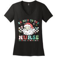 Nurse Christmas Be Nice To The Nurse Santa Is Watching Women's V-Neck T-Shirt