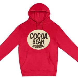 Nice Chocolate Bean For Cocoa Lovers Premium Pullover Hoodie