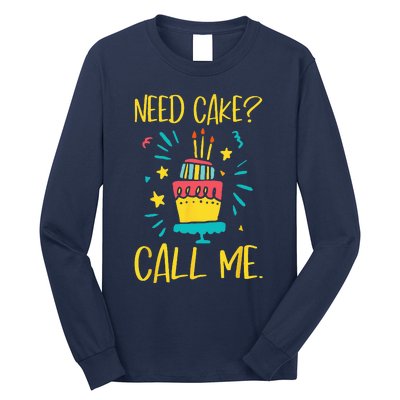 Need Cake Baking Baker Pastry Cake Decorator CakeArtist Long Sleeve Shirt