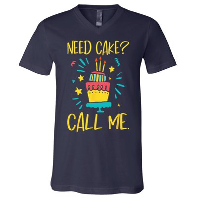 Need Cake Baking Baker Pastry Cake Decorator CakeArtist V-Neck T-Shirt