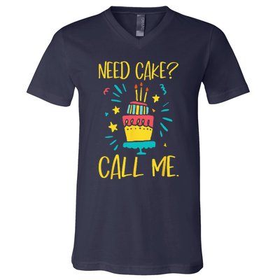 Need Cake Baking Baker Pastry Cake Decorator CakeArtist V-Neck T-Shirt