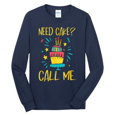 Need Cake Baking Baker Pastry Cake Decorator CakeArtist Tall Long Sleeve T-Shirt