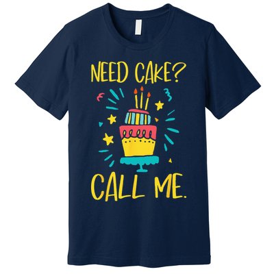 Need Cake Baking Baker Pastry Cake Decorator CakeArtist Premium T-Shirt